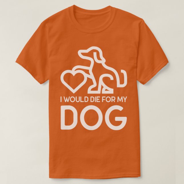 T-shirt Je Mourrais Pour Mon Chien (Design devant)