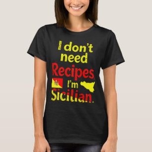 T-shirt Je n’ai pas besoin de recettes, je suis sicilien