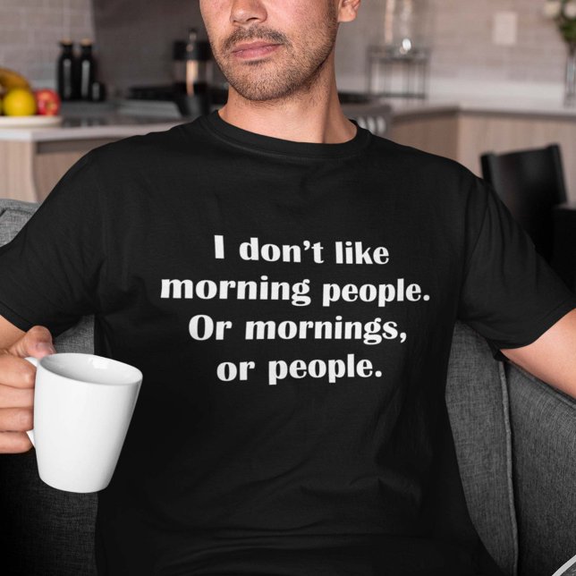 T-shirt Je n’aime pas les gens du matin. Ou Les Matins, Ou (Créateur téléchargé)