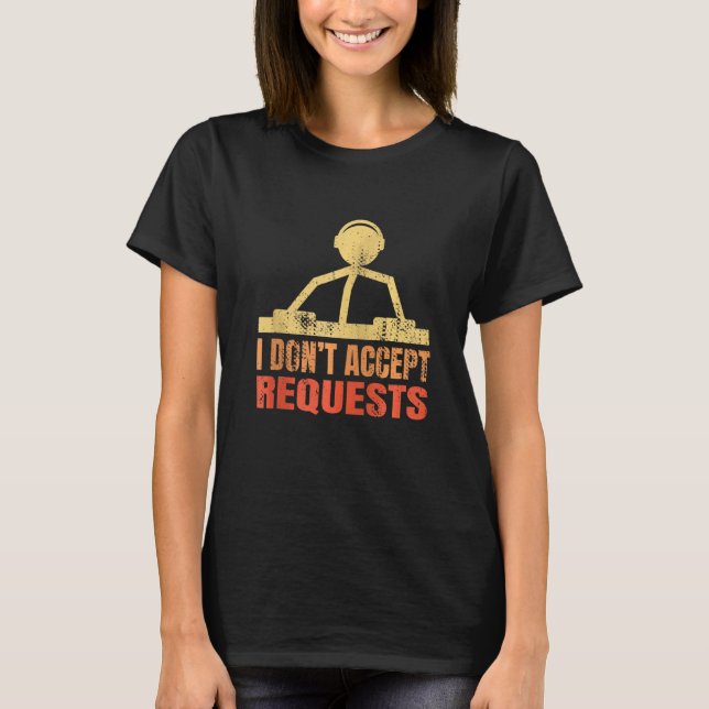 T-shirt Je n'accepte pas les demandes de Zip Djs (Devant)