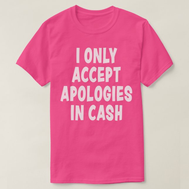 T-shirt Je n'accepte que les excuses en espèces Citation a (Design devant)