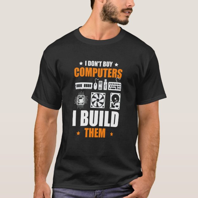 T-shirt Je n'achète pas d'ordinateurs que je construis PC  (Devant)