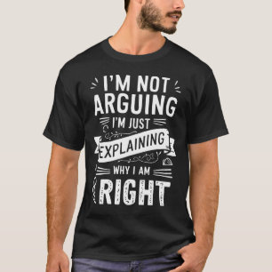 T-shirt Je n'affirme pas que j'explique juste pourquoi j'a