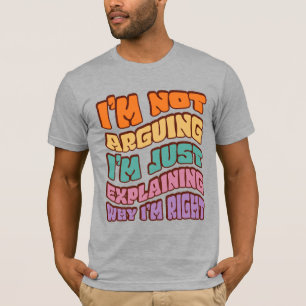 T-shirt Je n'affirme pas que j'explique juste pourquoi j'a