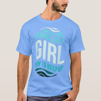 T-shirt Je Nage Comme Une Fille Essaie De Continuer À Nage