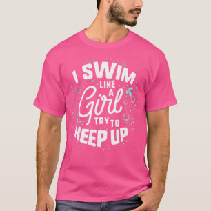 T-shirt Je Nage Comme Une Fille Essaie De Garder La Chemis