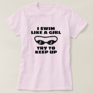 T-shirt Je nage comme une fille, essayez de suivre, nageur