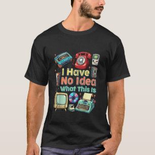 T-shirt Je n'ai aucune idée de ce que c'est Vintage Throwb