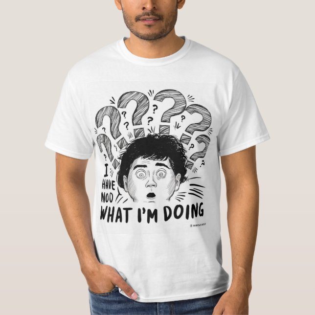T-shirt Je n'ai aucune idée de ce que je fais (Devant)