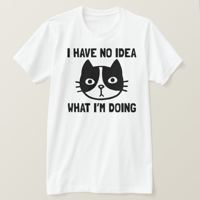 T-shirt Je n'ai aucune idée de ce que je fais Chat drôle (Design devant)