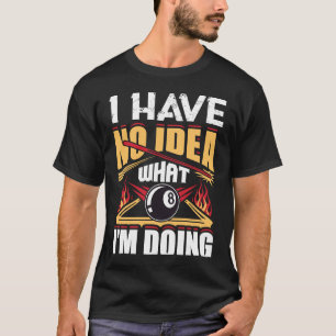 T-shirt Je n'ai aucune idée de ce que je fais Pool Billard