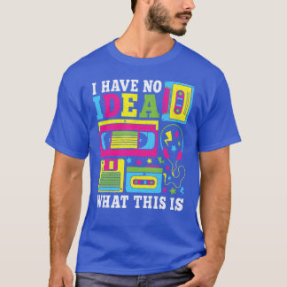 T-shirt Je N'ai Aucune Idée De Quoi C'est Tenue 80s 90s Ho