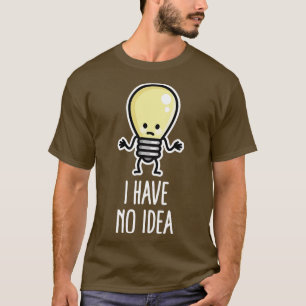 T-shirt Je n'ai aucune idée Les écrivains bloquent Ampoule