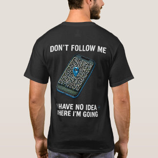 T-shirt Je N'ai Aucune Idée Où Je Suis En Train D'aller T-