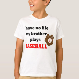 T-shirt Je n'ai aucune vie….Mon frère joue au base-ball