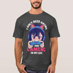 T-shirt Je n'ai besoin que d'anime et de jeux dans ma vie