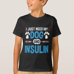 T-shirt Je n'ai besoin que de mon chien et de l'insuline G