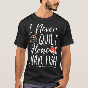 T-shirt Je N'Ai Jamais De Quilt Seul J'Ai Des Eaux De Quil