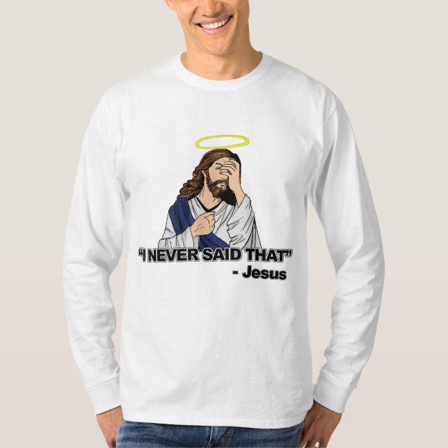 T-shirt Je N'Ai Jamais Dit Cela - Drôle Jésus (Devant)