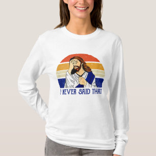 T-shirt Je N'Ai Jamais Dit Que Drôle Humour Chrétien Jésus
