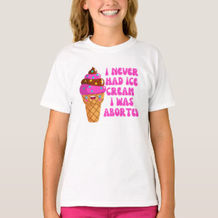 T-shirt Je n'ai jamais eu de glace, j'ai été avortée