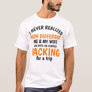 T-shirt Je n'ai jamais réalisé à quel point ma femme et mo