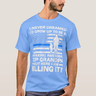 T-shirt Je n'ai jamais rêvé de devenir flic grand-père gra
