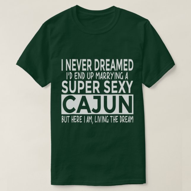 T-shirt Je n'ai jamais rêvé d'épouser Super y Cajun Louisi (Design devant)