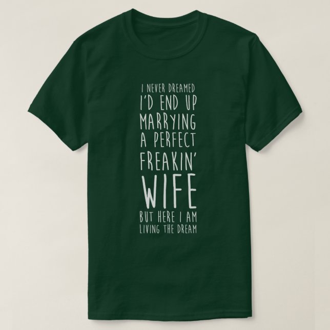 T-shirt Je N'Ai Jamais Rêvé D'Épouser Une Femme Parfaite D (Design devant)