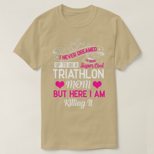 T-shirt Je N'Ai Jamais Rêvé D'Être Un Super Cool Triathlon (Design devant)