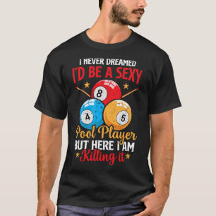 T-shirt Je N'Ai Jamais Rêvé Funny Pool Player Billard 8-ba