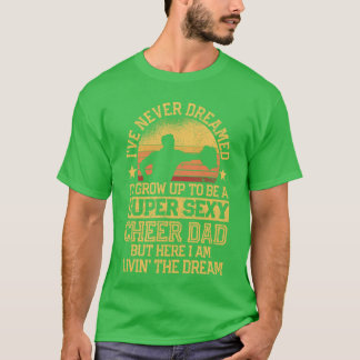 T-shirt Je n'ai jamais rêvé Papa Menant des pom-pom girls