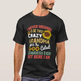 T-shirt Je N'Ai Jamais Rêvé Que Je Serais Cette Grand-Mère
