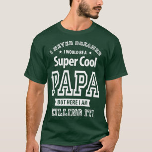 T-shirt Je n'ai jamais rêvé que je serais un super Cool Pa