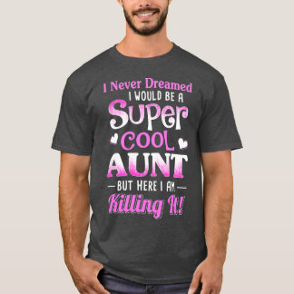 T-shirt Je N'Ai Jamais Rêvé Que Je Serais Une Super Cool T