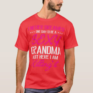 T-shirt Je N'Ai Jamais Rêvé Un Jour Je Serais Un Grand-Mèr