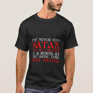 T-shirt Je N'Ai Jamais Vu Satan Et Mon Formateur Dans Une