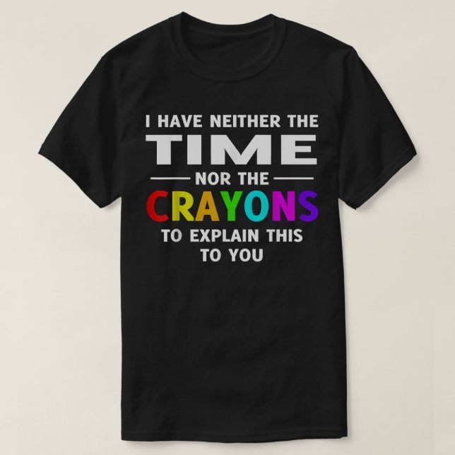 T-shirt Je n'ai ni le temps ni les rayons pour expliquer c (Design devant)