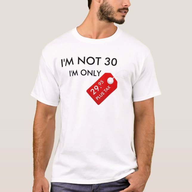 T-shirt je n'ai pas 30 ans que je suis l'IMPÔT SEULEMENT (Devant)