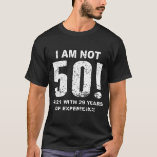 T-shirt Je n'ai pas 50 ans ! cinquantième Anniversaire