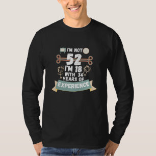 T-shirt Je n'ai pas 52 j'ai 18 ans avec 34 d'expérience -