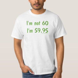 T-shirt Je n'ai pas 60 ans, j'ai 59,95 ans