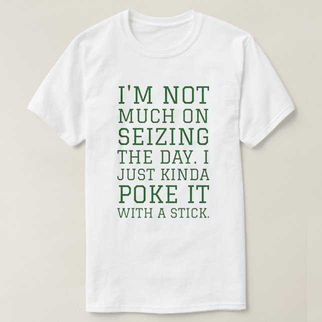 T-shirt Je n'ai pas beaucoup à saisir la journée, j'ai jus (Design devant)