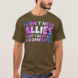 T-shirt Je n'ai pas besoin d'alliés trans 1