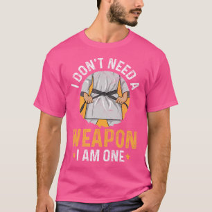T-shirt Je N'Ai Pas Besoin D'Arme - Je Suis Un Design Pour