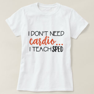 T-shirt Je n'ai pas besoin de cardio-… J'enseigne la pi