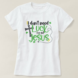 T-shirt Je n'ai pas besoin de chance.