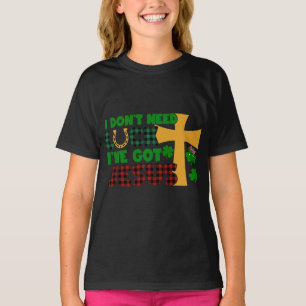 T-shirt Je n'ai pas besoin de chance, j'ai Jésus