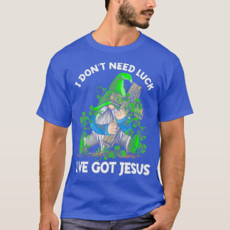 T-shirt Je N'Ai Pas Besoin De Chance J'Ai Le Shamrock Jesu