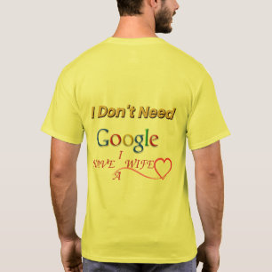 T-shirt Je n'ai pas besoin de Google, j'ai une femme - T-S